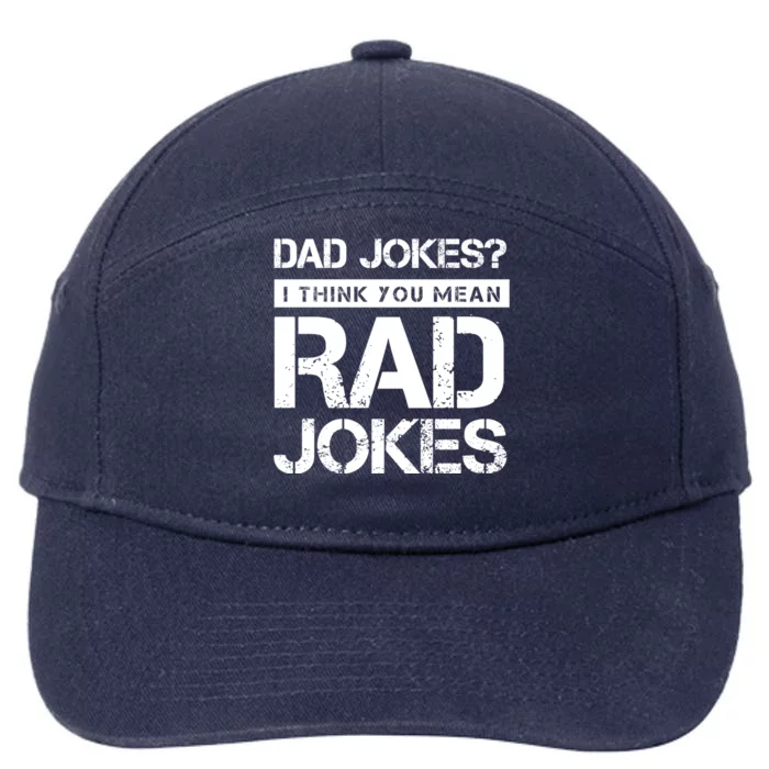 Dad Jokes I Think You Mean Rad Jokes Funny Dads Gift 7-Panel Snapback Hat