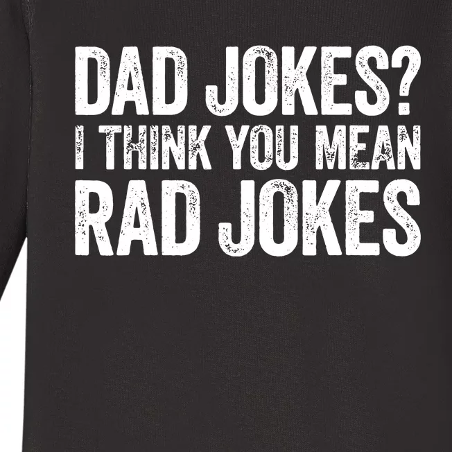 Dad Jokes I Think You Mean Rad Jokes Fathers Day Baby Long Sleeve Bodysuit