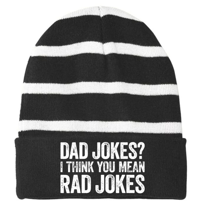 Dad Jokes I Think You Mean Rad Jokes Fathers Day Striped Beanie with Solid Band