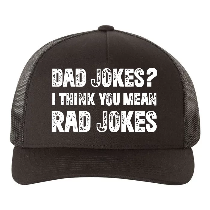 Dad Jokes I Think You Mean Rad Jokes Yupoong Adult 5-Panel Trucker Hat