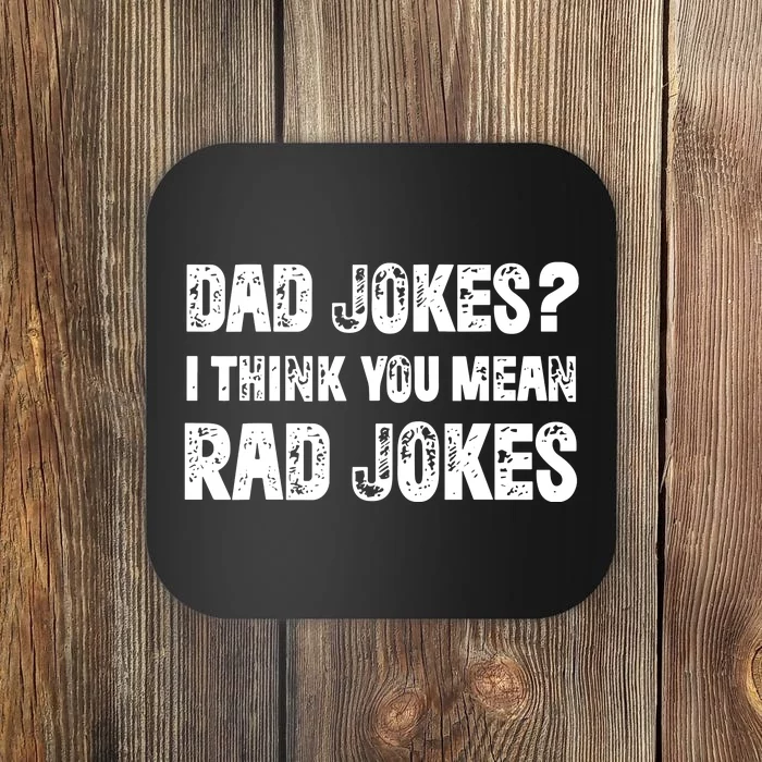 Dad Jokes I Think You Mean Rad Jokes Coaster