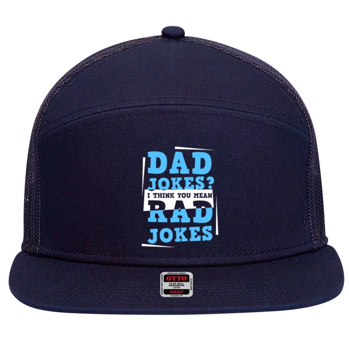 Dad Jokes I Think You Mean Rad Jokes Birthday Party For Dad Gift 7 Panel Mesh Trucker Snapback Hat