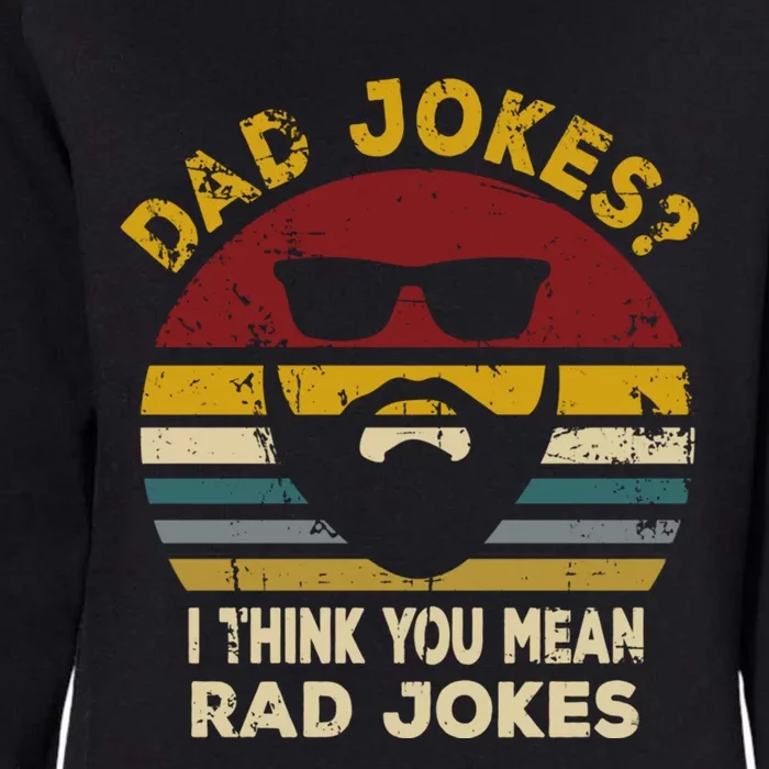 Dad Jokes I Think You Mean Rad Jokes Funny Dads Great Gift Womens California Wash Sweatshirt