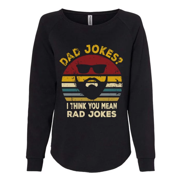 Dad Jokes I Think You Mean Rad Jokes Funny Dads Great Gift Womens California Wash Sweatshirt