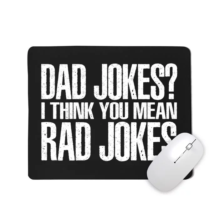 Dad Jokes I Think You Mean Rad Jokes Mousepad