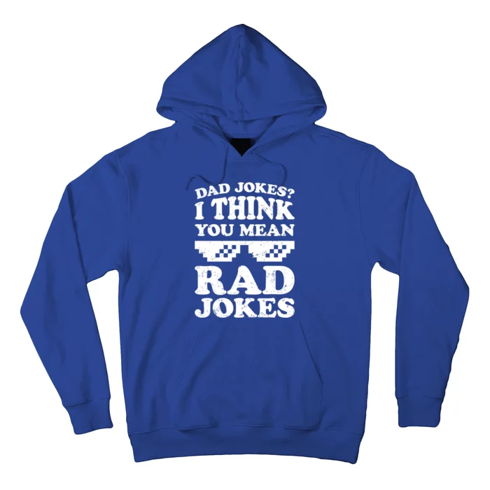 Dad Jokes I Think You Mean Rad Jokes Funny Gift For Dad Gift Hoodie