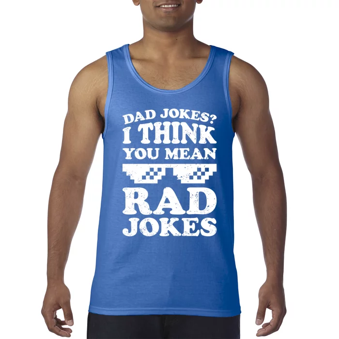 Dad Jokes I Think You Mean Rad Jokes Funny Gift For Dad Gift Tank Top