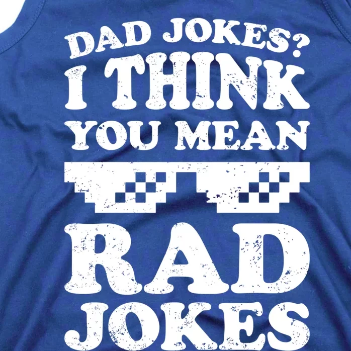 Dad Jokes I Think You Mean Rad Jokes Funny Gift For Dad Gift Tank Top