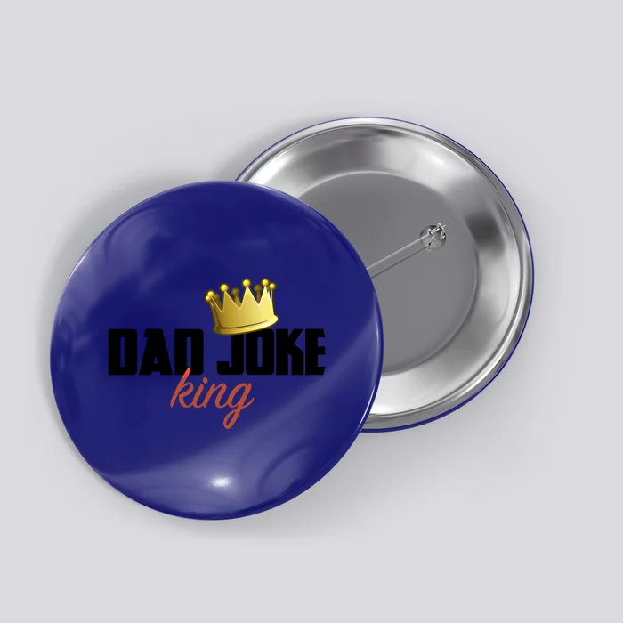 Dad Joke King Embarrassing Dads Funny Royal Fathers Day Gift Button