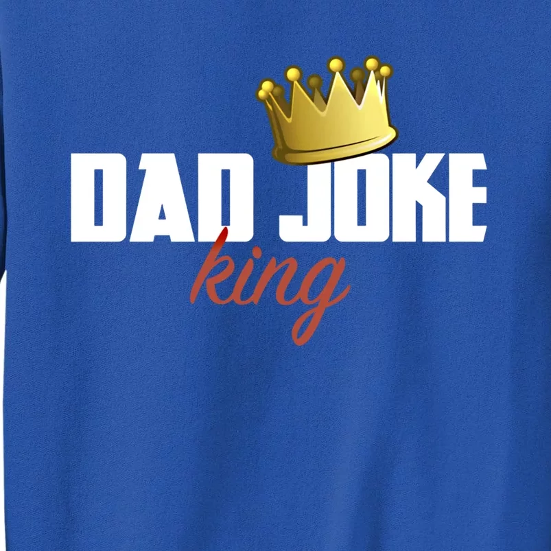 Dad Joke King Of Bad Jokes Funny Family Fathers Day Gift Tall Sweatshirt