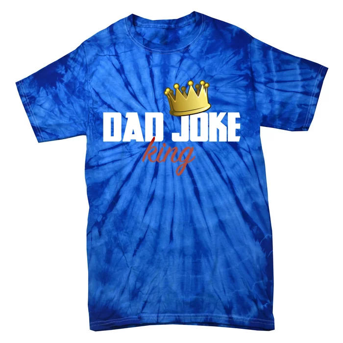 Dad Joke King Of Bad Jokes Funny Family Fathers Day Gift Tie-Dye T-Shirt