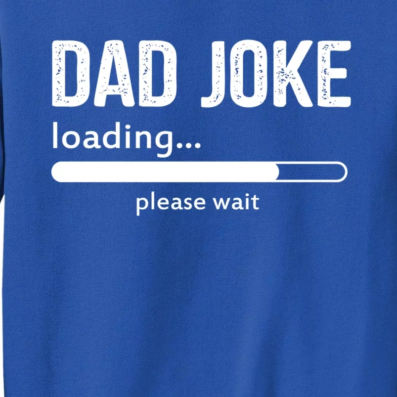 Dad Joke Loading Please Wait Cool Gift Sweatshirt