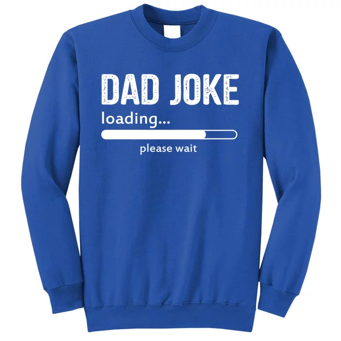 Dad Joke Loading Please Wait Cool Gift Sweatshirt