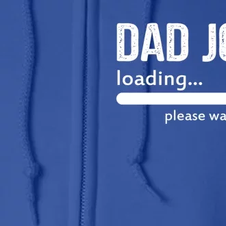 Dad Joke Loading Please Wait Cool Gift Full Zip Hoodie