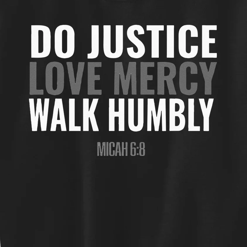 Do Justice Love Mercy Walk Humbly Bible Verse Gift Micah 68 Kids Sweatshirt