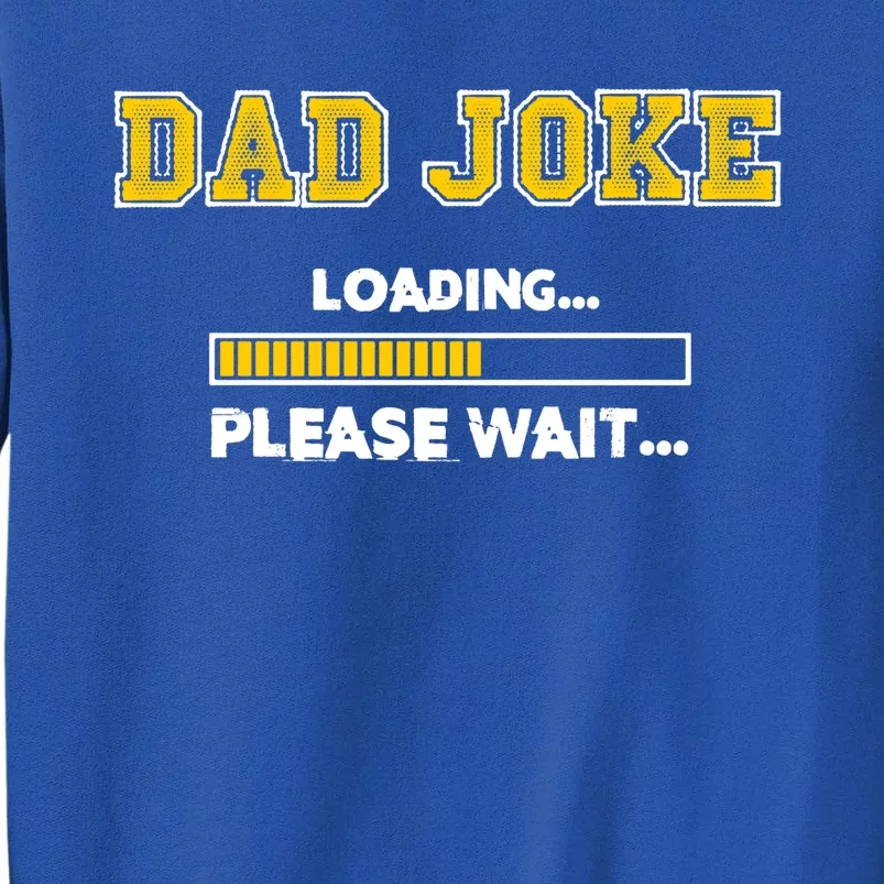 Dad Joke Loading Please Wait Daddy Father Humor Cute Gift Tall Sweatshirt