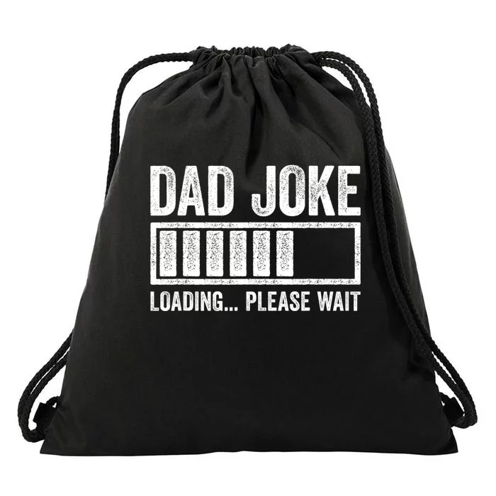 Dad Joke Loading Please Wait Fathers Day Drawstring Bag