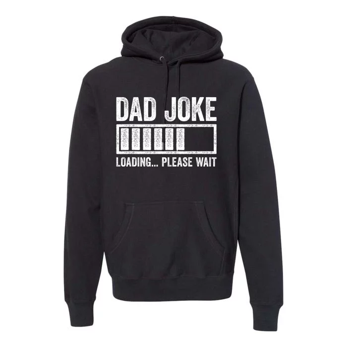 Dad Joke Loading Please Wait Fathers Day Premium Hoodie