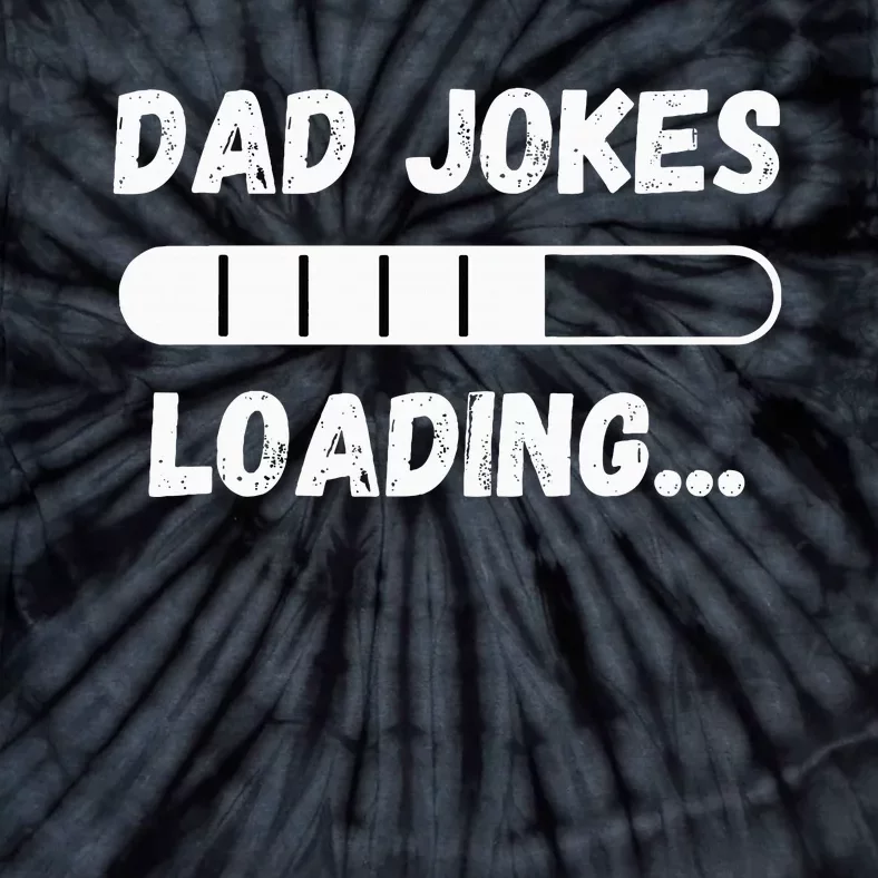 Dad Jokes Loading Funny Daddy Humor Bad Pun & Dad Joke Tie-Dye T-Shirt