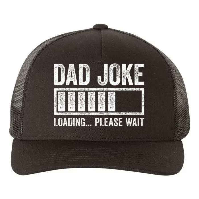 Dad Joke Loading Please Wait FatherS Day Yupoong Adult 5-Panel Trucker Hat