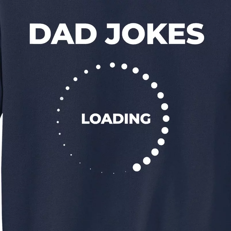 Dad Jokes Loading Funny Silly Father Day Tall Sweatshirt