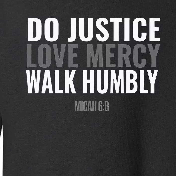 Do Justice Love Mercy Walk Humbly Bible Verse Gift Micah 68 Toddler Sweatshirt