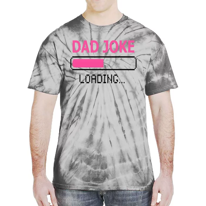 Dad Joke Loading Fathers Day For Daddy Tie-Dye T-Shirt