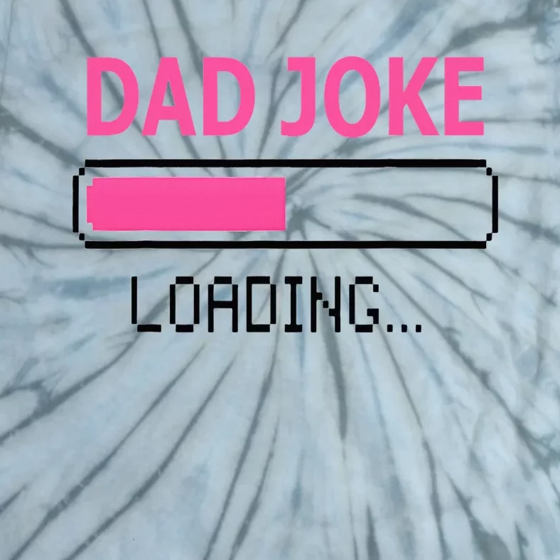 Dad Joke Loading Fathers Day For Daddy Tie-Dye T-Shirt