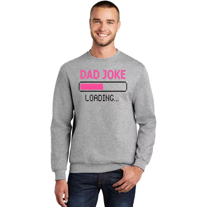 Dad Joke Loading Fathers Day For Daddy Tall Sweatshirt