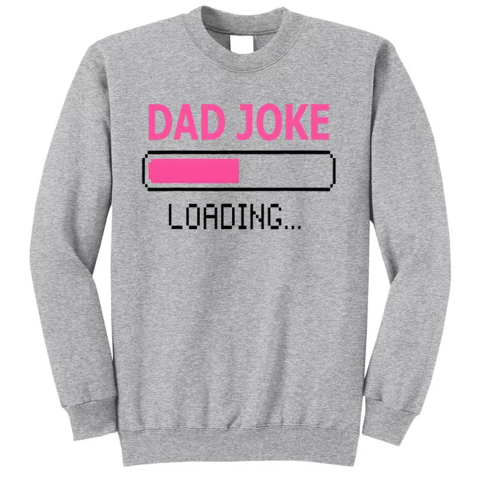 Dad Joke Loading Fathers Day For Daddy Tall Sweatshirt