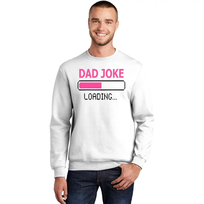 Dad Joke Loading Fathers Day For Daddy Sweatshirt