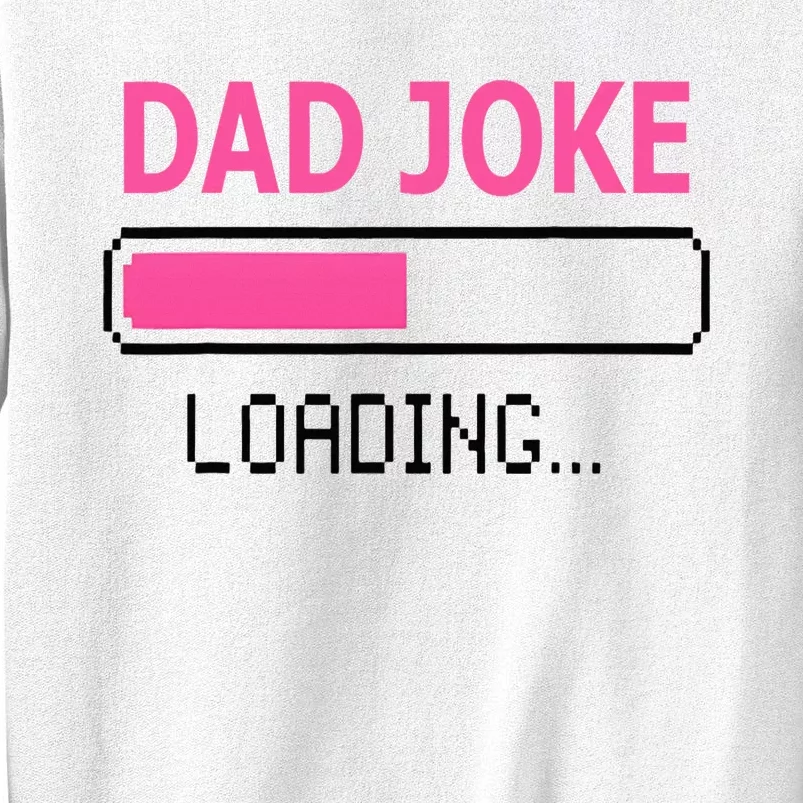 Dad Joke Loading Fathers Day For Daddy Sweatshirt