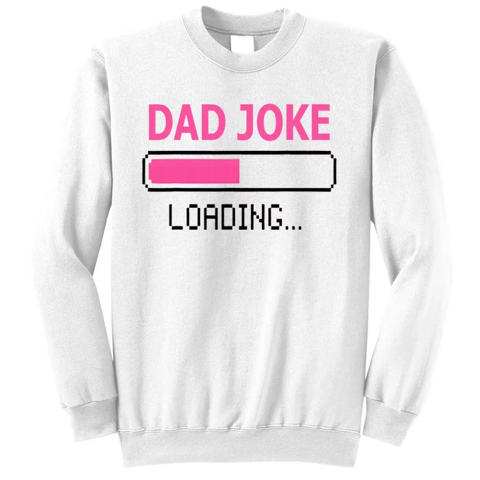 Dad Joke Loading Fathers Day For Daddy Sweatshirt