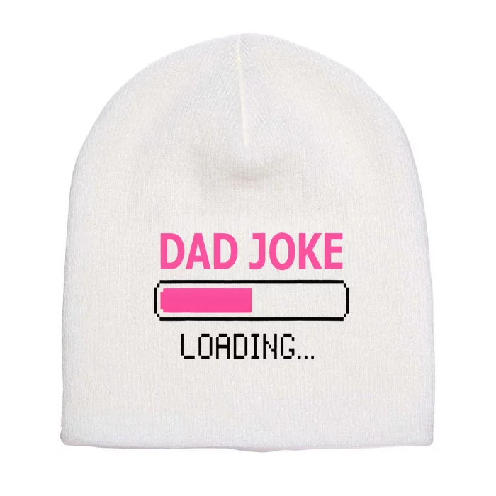 Dad Joke Loading Fathers Day For Daddy Short Acrylic Beanie