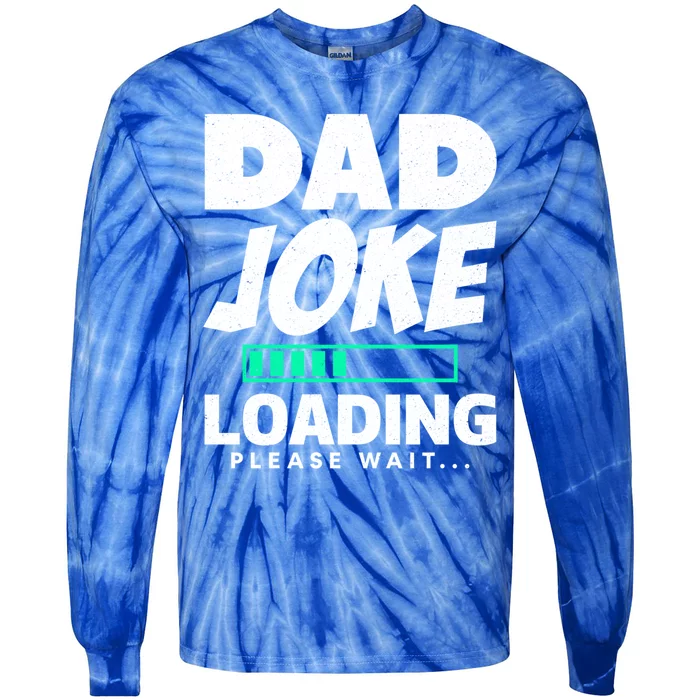 Dad Joke Loading Please Wait Funny Daddy Meaningful Gift Tie-Dye Long Sleeve Shirt