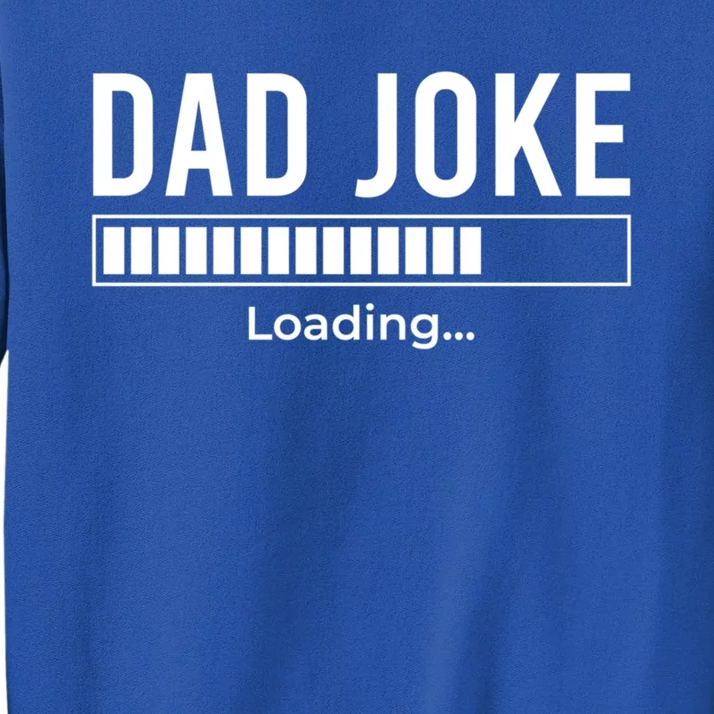 Dad Joke Loading Funny Dad Daddy Funny Gift Fathers Day Bad Pun Gift Sweatshirt