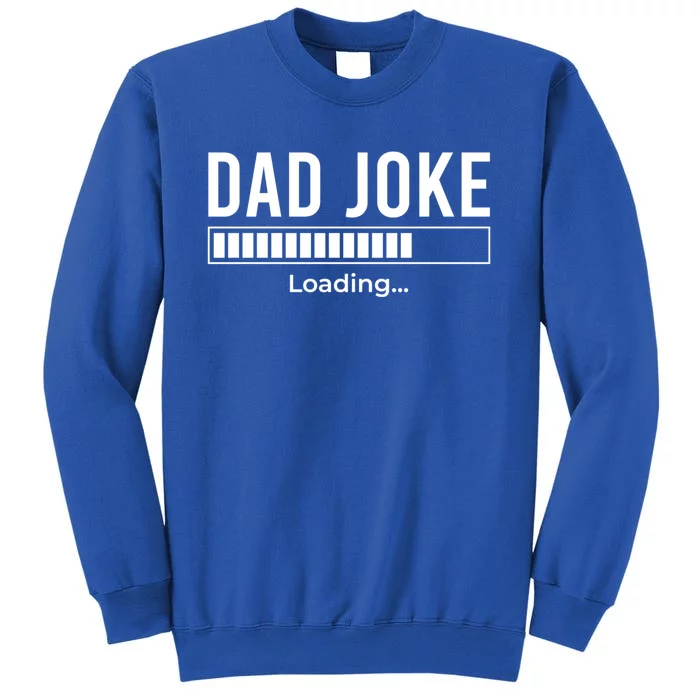 Dad Joke Loading Funny Dad Daddy Funny Gift Fathers Day Bad Pun Gift Sweatshirt