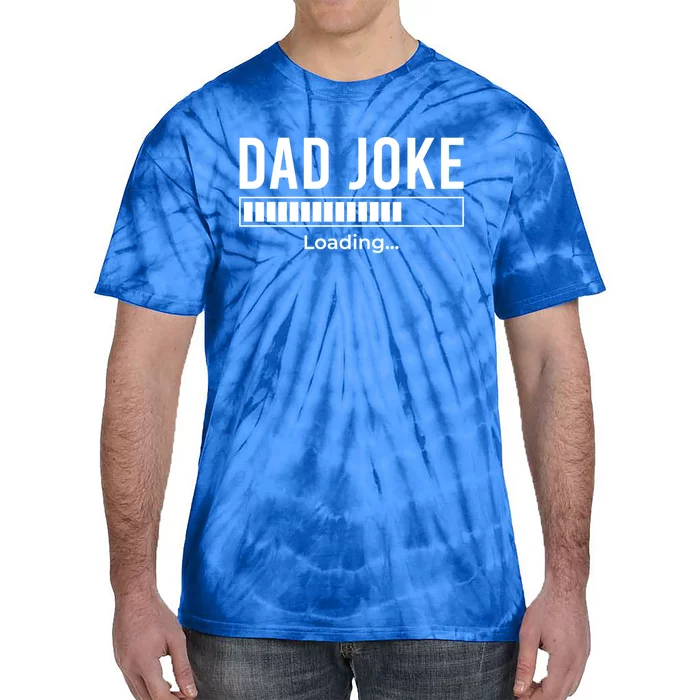 Dad Joke Loading Funny Dad Daddy Funny Gift Fathers Day Bad Pun Gift Tie-Dye T-Shirt