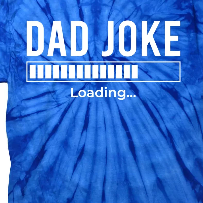 Dad Joke Loading Funny Dad Daddy Funny Gift Fathers Day Bad Pun Gift Tie-Dye T-Shirt