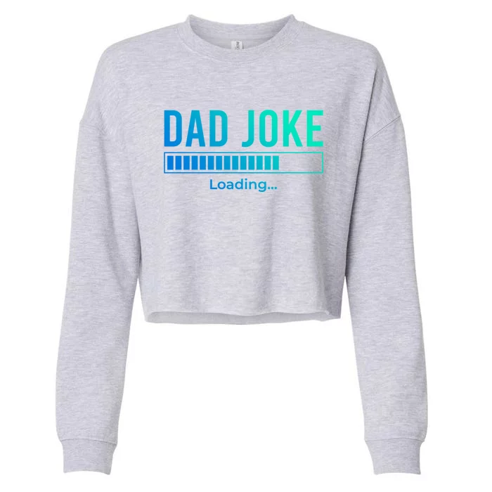 Dad Joke Loading Funny Dad Daddy Funny Gift Fathers Day Bad Pun Funny Gift Cropped Pullover Crew