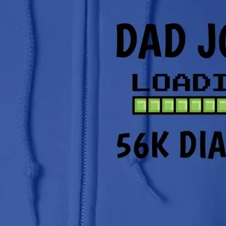 Dad Joke Loading 56k Dial Up Gift Full Zip Hoodie