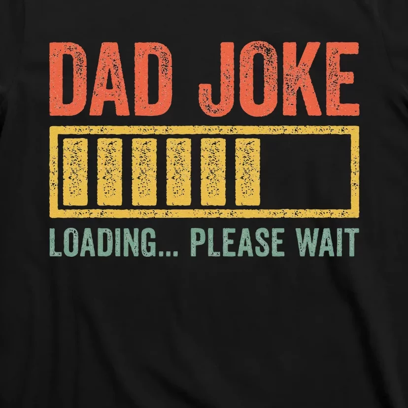 Dad Joke Loading Please Wait Father's Day T-Shirt