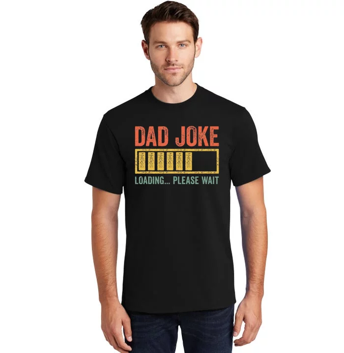 Dad Joke Loading Please Wait Father's Day Tall T-Shirt