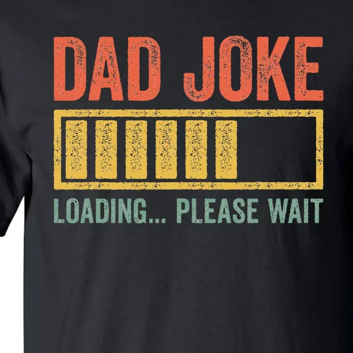 Dad Joke Loading Please Wait Father's Day Tall T-Shirt