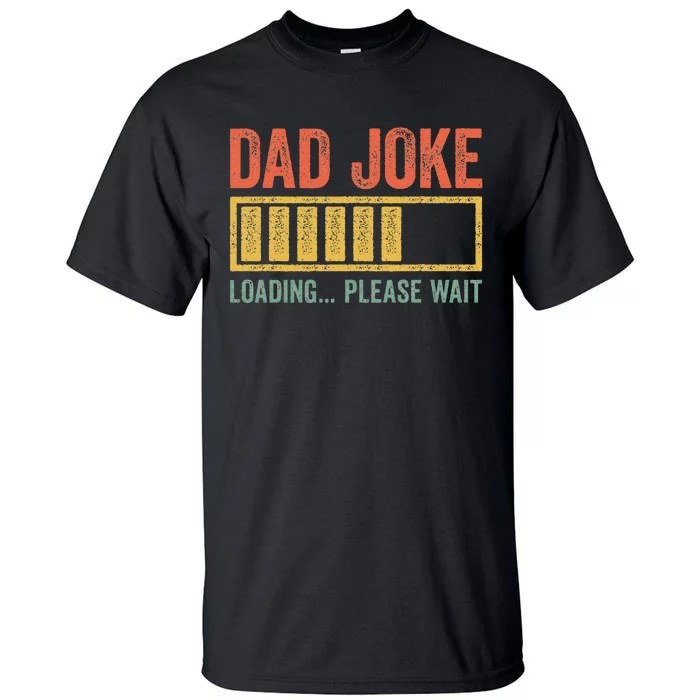 Dad Joke Loading Please Wait Father's Day Tall T-Shirt