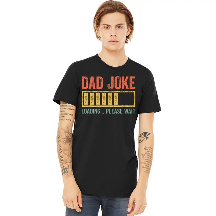 Dad Joke Loading Please Wait Father's Day Premium T-Shirt