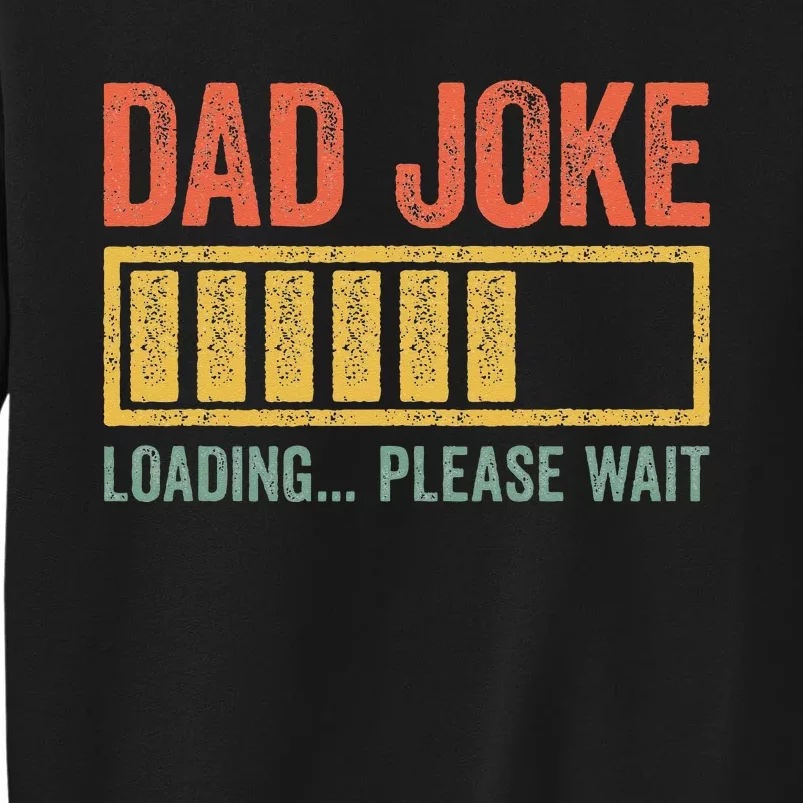 Dad Joke Loading Please Wait Father's Day Tall Sweatshirt