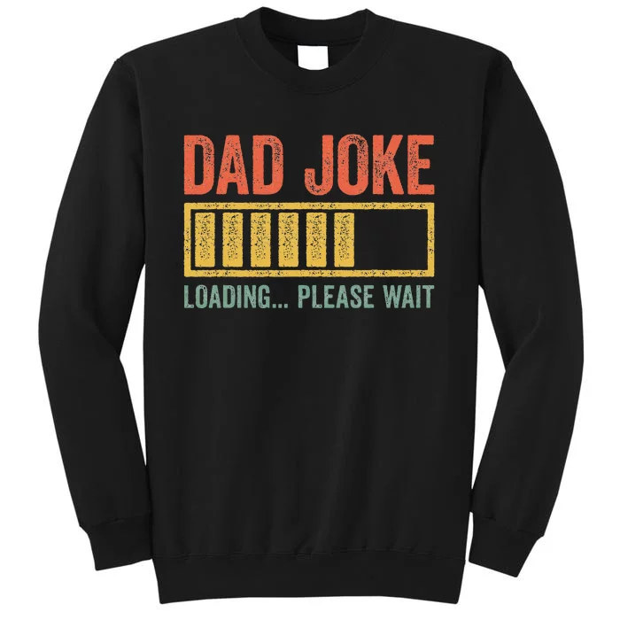 Dad Joke Loading Please Wait Father's Day Tall Sweatshirt