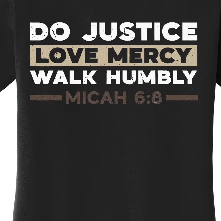 Do Justice Love Mercy Walk Humbly Micah 68 Christian Verse Women's T-Shirt