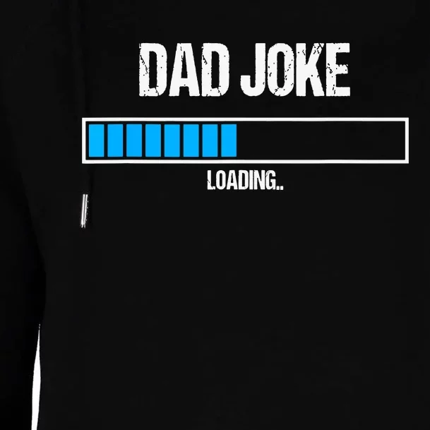 Dad Joke Loading Funny Fathers Day Humour Bad Pun Daddy Gift Womens Funnel Neck Pullover Hood